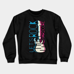 Let's rock, Hardcore. Rock graphic design. Crewneck Sweatshirt